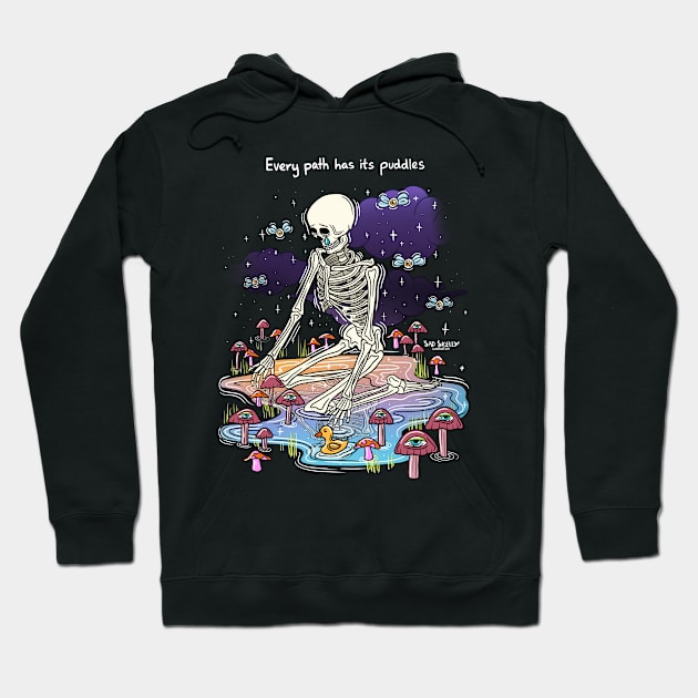 Every path has its puddles Hoodie by Sad Skelly